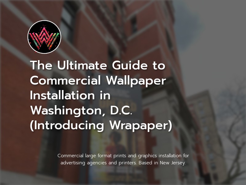 The Ultimate Guide to Commercial Wallpaper Installation in Washington, D.C. (Introducing Wrapaper) Image